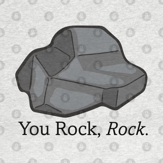 You Rock, Rock. - The Rock Poem by deancoledesign